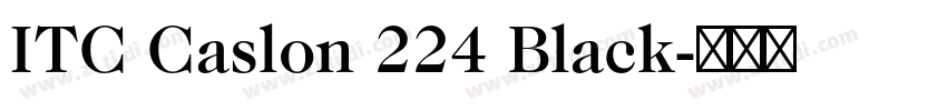 ITC Caslon 224 Black字体转换